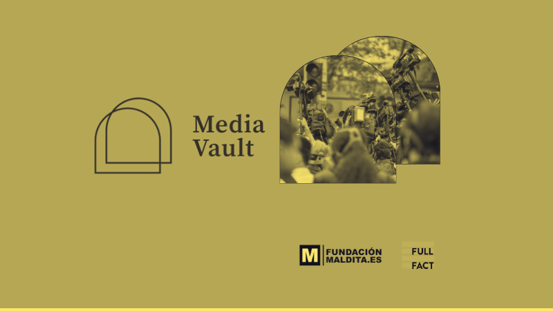 Fundación Maldita.es and Full Fact relaunch MediaVault, a tool to archive and analyze images in the fight against disinformation